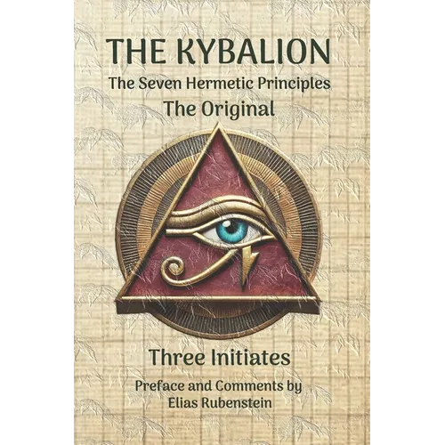 The Kybalion: The Original - Seven Hermetic Principles