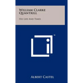 William Clarke Quantrill: His Life And Times