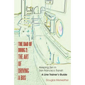 The Dao of Doug 2: The Art of Driving A Bus: Keeping Zen in San Francisco Transit: A Line Trainer's Guide