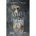 Before I Deserved You