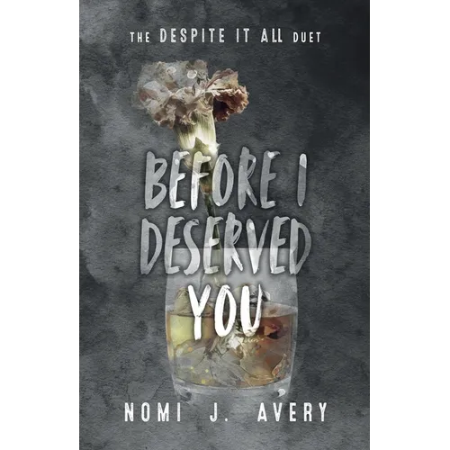 Before I Deserved You