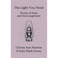 The Light You Need: Words of Hope And Encouragement