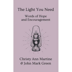 The Light You Need: Words of Hope And Encouragement