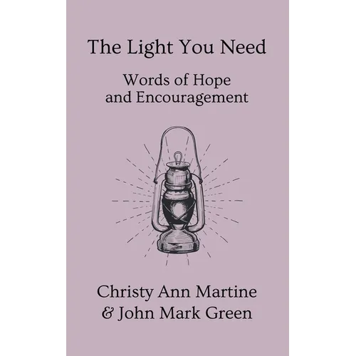 The Light You Need: Words of Hope And Encouragement
