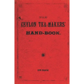 The Ceylon Tea-Makers' Handbook - 1899 Reprint