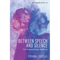 Between Speech and Silence: From Communicating to Meditating