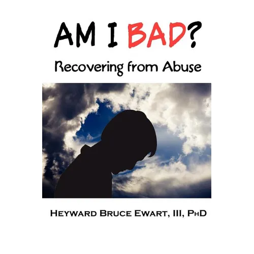 Am I Bad? Recovering from Abuse