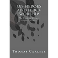 On Heroes and Hero-Worship: The Works of Thomas Carlyle (Volume 5)