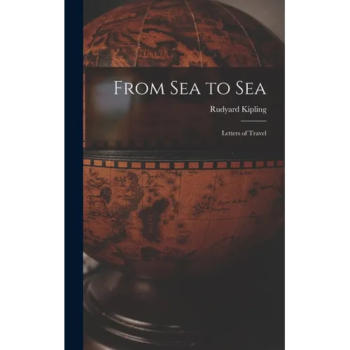 From Sea to Sea: Letters of Travel