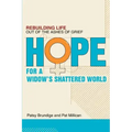 Hope for a Widow's Shattered World: Rebuilding Life Out of the Ashes of Grief