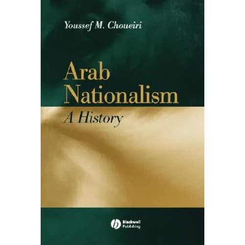 Arab Nationalism: A History Nation and State in the Arab World