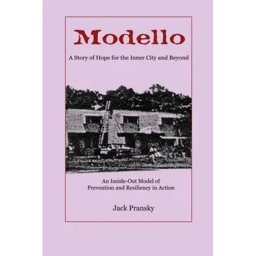 Modello: A Story of Hope for the Inner City and Beyond: An Inside-Out Model of Prevention and Resiliency in Action