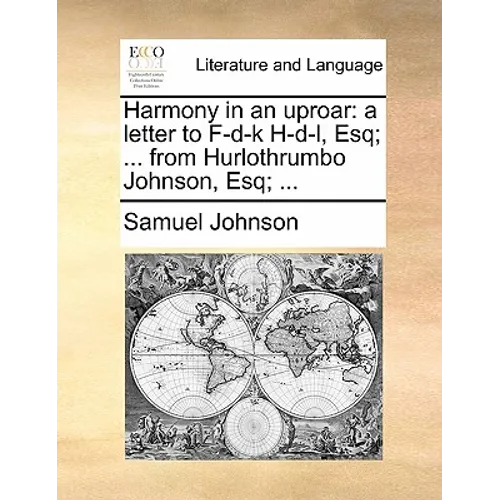 Harmony in an uproar: a letter to F-d-k H-d-l, Esq; ... from Hurlothrumbo Johnson, Esq; ...