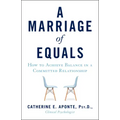 Marriage of Equals: How to Achieve Balance in a Committed Relationship