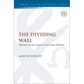 The Dividing Wall: Ephesians and the Integrity of the Corpus Paulinum