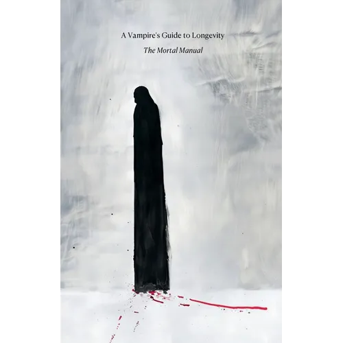 A Vampire's Guide to Longevity: The Mortal Manual
