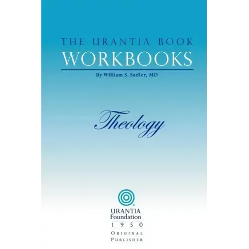 The Urantia Book Workbooks: Volume 5 - Theology