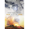 That You Might Peer into My Soul