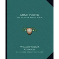 Mind Power: The Secret of Mental Magic