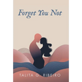 Forget You Not