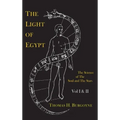 The Light of Egypt; Or, the Science of the Soul and the Stars [Two Volumes in One]