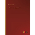 A Manual for Hospital Nurses