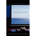 Looking Anxiety in the Face: Wisdom for All Who Worry