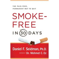Smoke-Free in 30 Days: The Pain-Free, Permanent Way to Quit