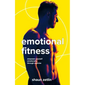 Emotional Fitness: Empower Yourself Emotionally Through Exercise