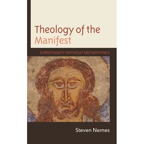 Theology of the Manifest: Christianity Without Metaphysics