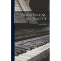 Violin Playing As I Teach It