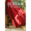 Scream: The Dark and Humorous Lessons of a Cancer Warrior