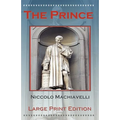 The Prince by Niccolo Machiavelli - Large Print Edition