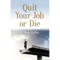 Quit Your Job or Die: Discover the Importance of Self-Employment