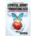 A Spiritual Journey to Unwavering Faith: A Multi-Denominational, Multi-Dimensional Spiritual Journey