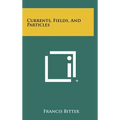 Currents, Fields, And Particles