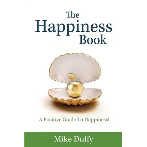 The Happiness Book: A Positive Guide To Happiness!