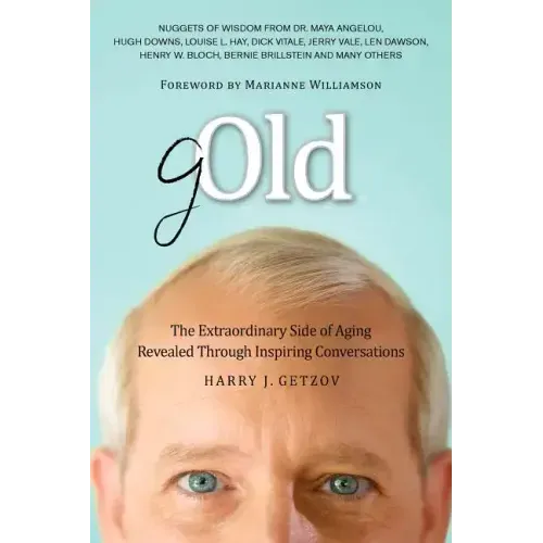 Gold: The Extraordinary Side of Aging Revealed Through Inspiring Conversations