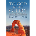 To God Be the Glory Daily Devotional