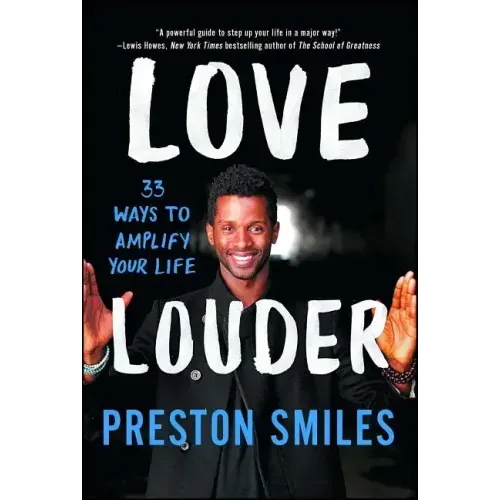 Love Louder: 33 Ways to Amplify Your Life