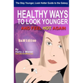 The Stay Younger, Look Hotter Guide To The Galaxy B&W Edition For Anti-Aging Beauty Secrets & Tips: Healthy Ways For Middle-Aged Women To Look Younger