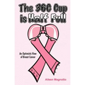 The 36C Cup Is Half Full: An Optimistic View Of Breast Cancer