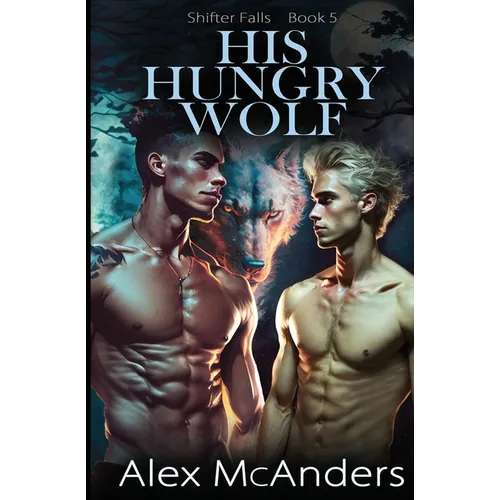 His Hungry Wolf: MM Best Friend Romance