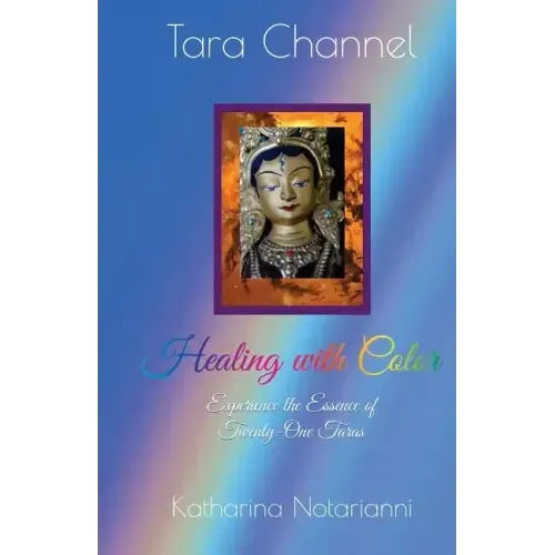 Healing with Color: Experience the Essence of Twenty-One Taras