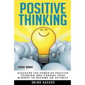 Positive Thinking: Discover the Power of Positive Thinking and Change Your Mindset to Become an Optimist