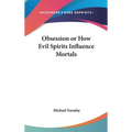 Obsession or How Evil Spirits Influence Mortals