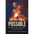 The Eruption of Possible: To Burst from the Limits of Environment