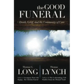 The Good Funeral: Death, Grief, and the Community of Care