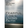 Fearful Times; Living Faith