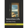 Relentless Life: Just Keep Going